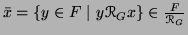 $ \bar{x}=\{y \in F ~\vert~ y \mathcal{R}_G x\} \in \frac {F}{\mathcal{R}_G}$